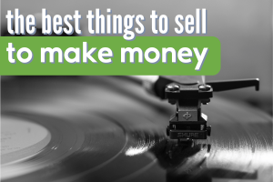 best things to sell to make money